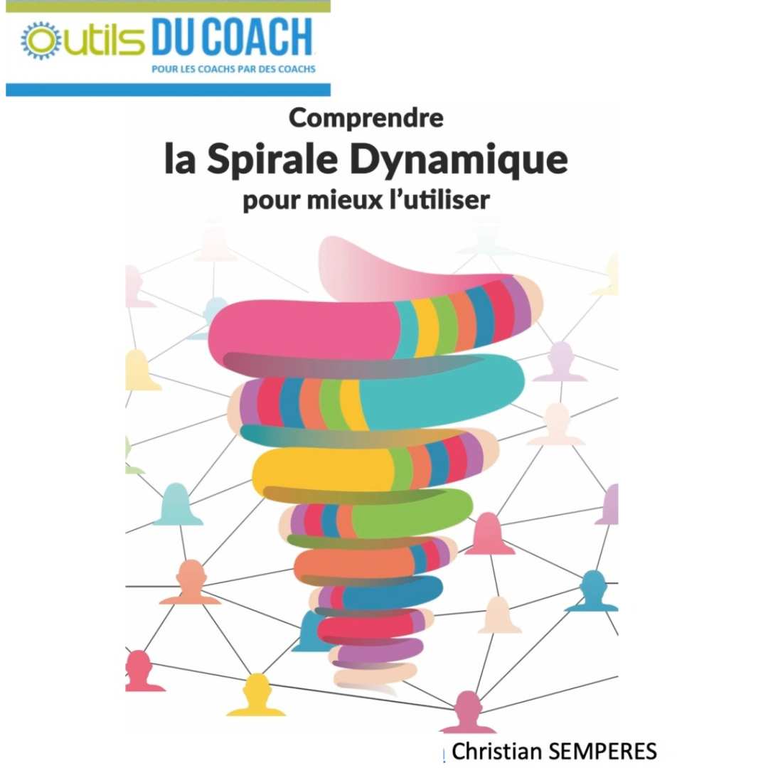 Comprendre la Spirale Dynamique pour mieux l’utiliser