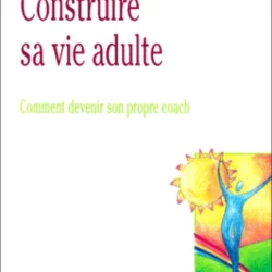 Construire sa vie d'adulte