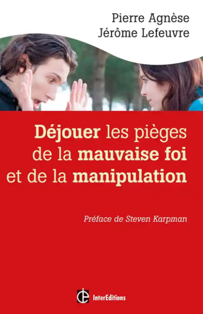 Déjouer les pièges de la mauvaise foi et de la manipulation