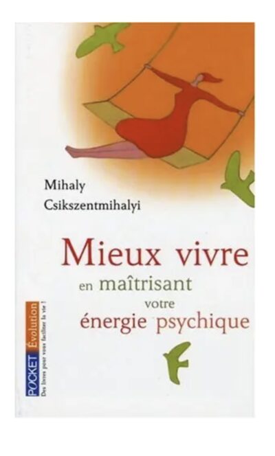 Mieux vivre en maîtrisant votre énergie psychique