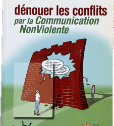 Dénouer les conflits par la Communication NonViolente