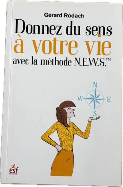 Donnez du sens à votre vie avec la méthode N.E.W.S.