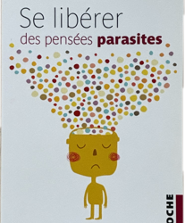 Se libérer des pensées parasites