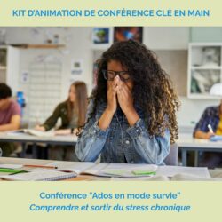 Conférence clé en main 1: « Ados en mode survie »